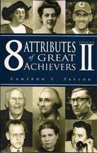 8 Attributes of Great Achievers, Volume II