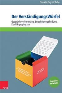Der Verstandigungswurfel: Gesprachsvorbereitung, Entscheidungsfindung, Konfliktprophylaxe