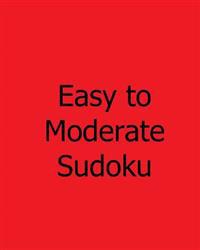 Easy to Moderate Sudoku: Volume 2: Book of Sudoku Puzzles