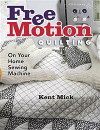 Free Motion Quilting on Your Home Sewing Machine