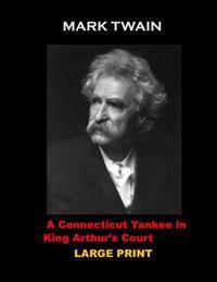 A Connecticut Yankee in King Arthur?s Court: (Mark Twain Masterpiece Collection)