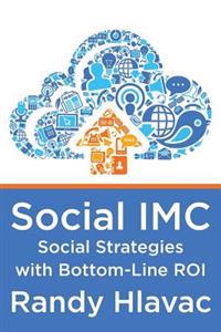 Social IMC: Social Strategies with Bottom-Line Roi