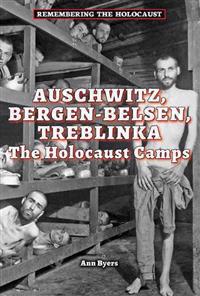Auschwitz, Bergen-Belsen, Treblinka