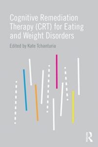 Cognitive Remediation Therapy (CRT) for Eating and Weight Disorders