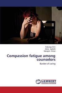 Compassion Fatigue Among Counselors