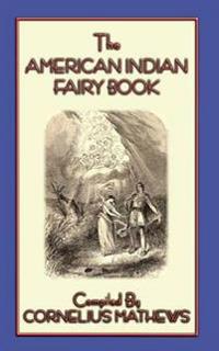 The American Indian Fairy Book - 26 Stories and Legends