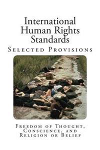 International Human Rights Standards: Selected Provisions on Freedom of Thought, Conscience, and Religion or Belief