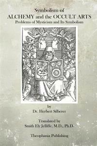 Symbolism of Alchemy and the Occult Arts: Problems of Mysticism and Its Symbolism