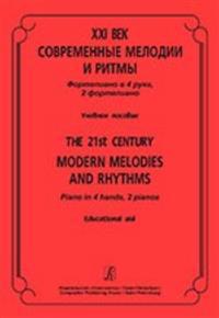 The 21st Century. Modern Melodies and Rhythms. Piano in 4 hands, 2 pianos. Educational aid