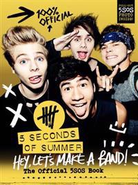 Hey, Let's Make a Band!: The Official 5sos Book