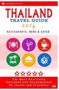 Thailand Travel Guide 2014: The Most Recommended Restaurants, Bars and Cafes by Travelers from Around the Globe