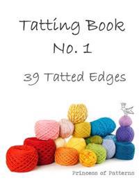 Tatting Book No. 1: 39 Tatted Edge