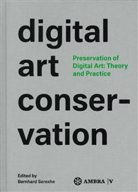 Preservation of Digital Art: Theory and Practice