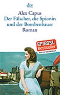 Der Fälscher, die Spionin und der Bombenbauer