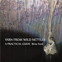 Yarn from Wild Nettles: A Practical Guide