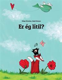 Er Eg Sma?: Children's Picture Book (Icelandic Edition)