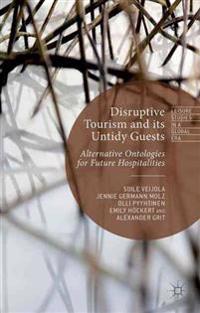 Disruptive Tourism and its Untidy Guests