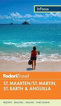 Fodor's in Focus St. Maarten/St. Martin, St. Barth & Anguilla