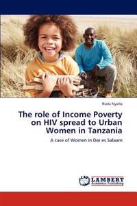 The Role of Income Poverty on HIV Spread to Urban Women in Tanzania