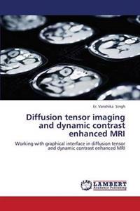 Diffusion Tensor Imaging and Dynamic Contrast Enhanced MRI