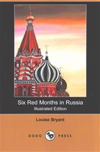 Six Red Months in Russia (Illustrated Edition)