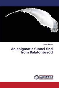 An Enigmatic Funnel Find from Balaton Szod