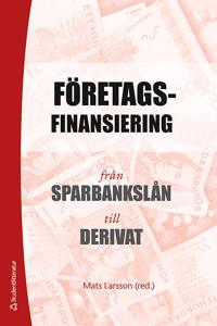 Företagsfinansiering : Från sparbankslån till derivat