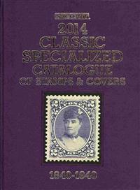 Scott 2014 Classic Specialized Catalogue: Stamps and Covers of the World Including Us 1840-1940 (British Commonwealth to 1952)