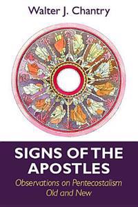 Signs of the Apostles: Observations on Pentacostalism Old and New