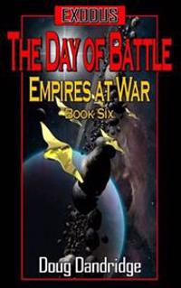Exodus: Empires at War: Book 6: The Day of Battle