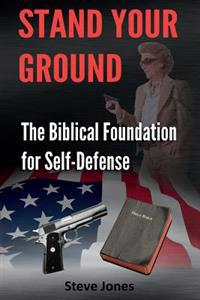 Stand Your Ground: The Biblical Foundation for Self-Defense