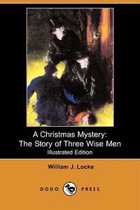 A Christmas Mystery: The Story of Three Wise Men (Illustrated Edition) (Dodo Press)
