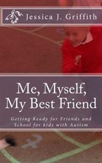 Me, Myself, My Best Friend: Getting Ready for Friends and School for Kids with Autism