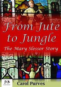From Jute to Jungle: The Mary Slessor Story
