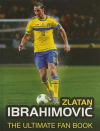 Zlatan Ibrahimovic the Ultimate Fan Book