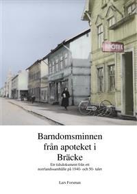 BARNDOMSMINNEN FRÅN APOTEKET I BRÄCKE - TIDSDOKUMENT FRÅN 1940- OCH -50-TAL
