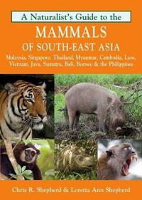 Naturalist's Guide to the Mammals of South-East Asia