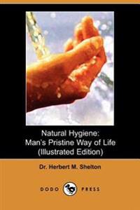Natural Hygiene: Man's Pristine Way of Life