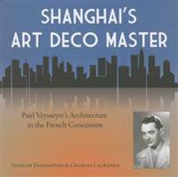 Shanghai's Art Deco Master