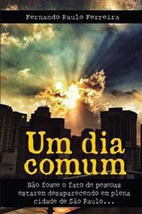 Um Dia Comum: Nao Fosse O Fato de Pessoas Estarem Desaparecendo Em Plena Cidade de Sao Paulo