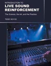 Introduction to Live Sound Reinforcement - The Science, the Art, and the Practice