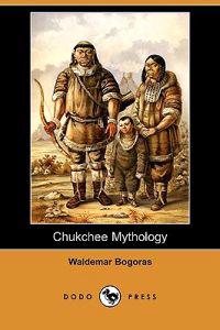 Chukchee Mythology (Dodo Press)