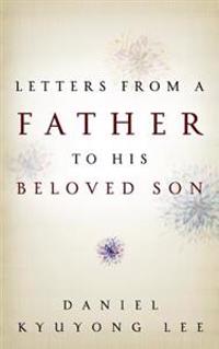 Letters from a Father to His Beloved Son