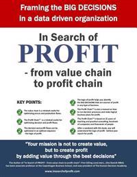 In Search of Profit - From Value Chain to Profit Chain - Introducing the Profit Chain: Framing the Big Decisions in a Data Driven Organization