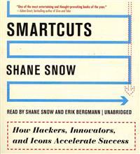 Smartcuts: How Hackers, Innovators, and Icons Accelerate Success