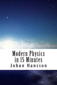 Modern Physics in 15 Minutes