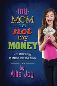 My Mom Is Not My Money