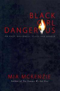 Black Girl Dangerous on Race, Queerness, Class and Gender