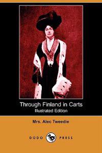 Through Finland in Carts (Illustrated Edition) (Dodo Press)