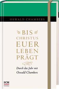 Bis Christus euer Leben prägt